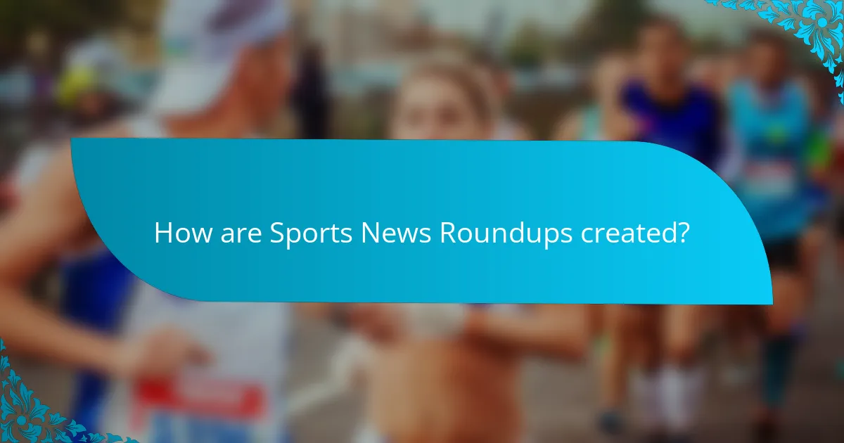 How are Sports News Roundups created?