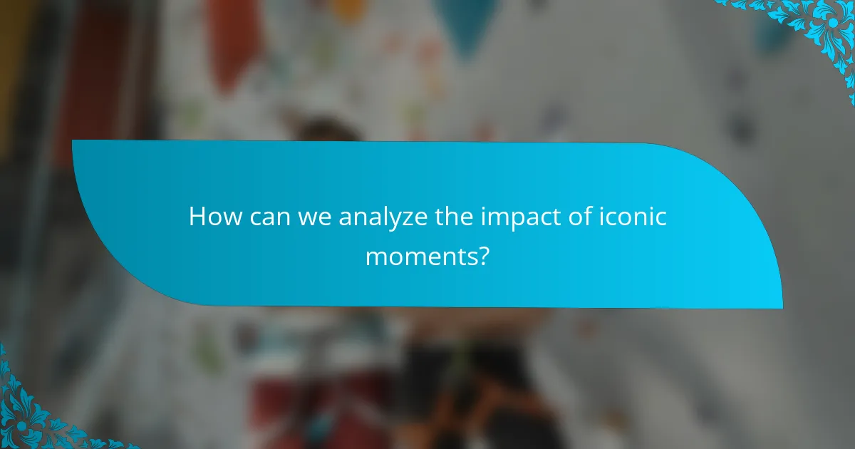 How can we analyze the impact of iconic moments?