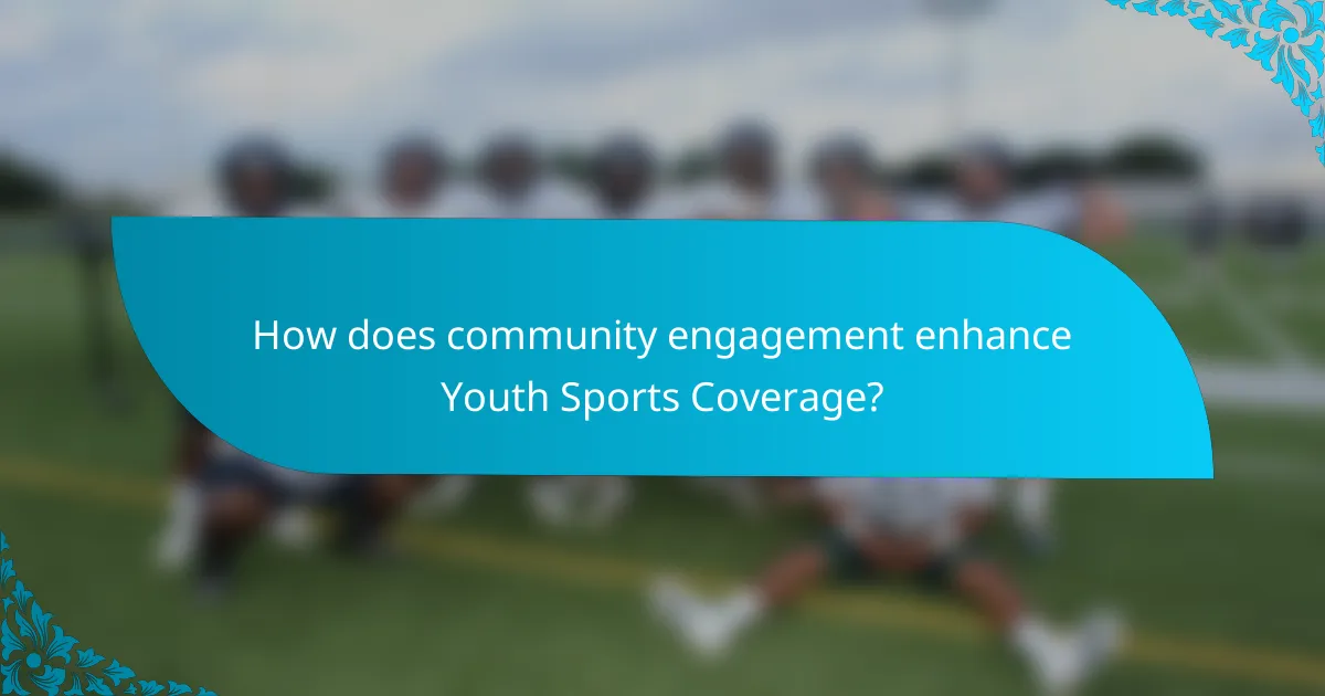 How does community engagement enhance Youth Sports Coverage?