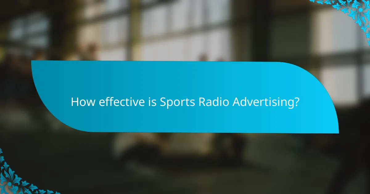 How effective is Sports Radio Advertising?