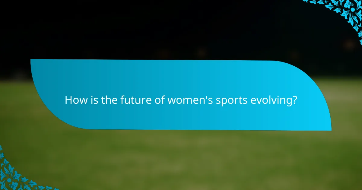 How is the future of women's sports evolving?