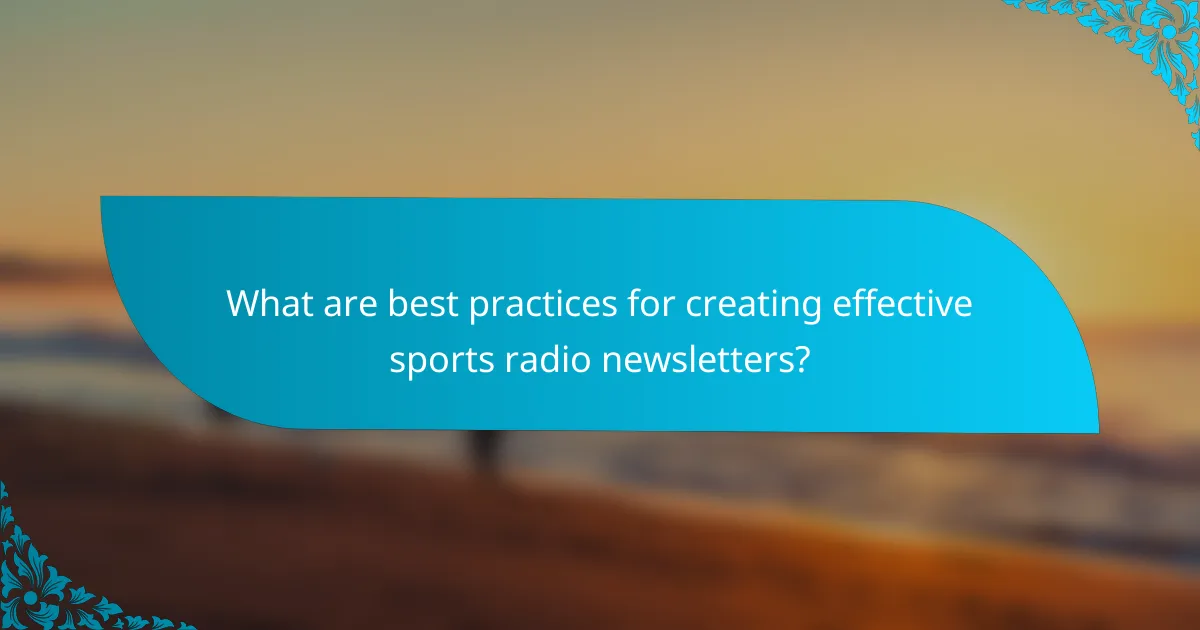 What are best practices for creating effective sports radio newsletters?