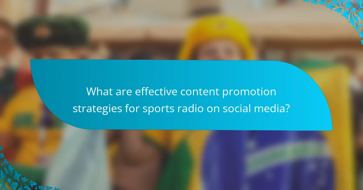 What are effective content promotion strategies for sports radio on social media?