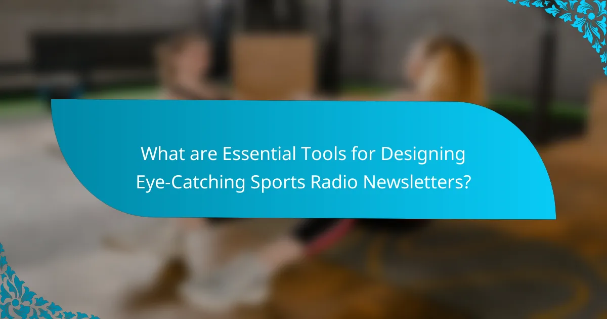 What are Essential Tools for Designing Eye-Catching Sports Radio Newsletters?