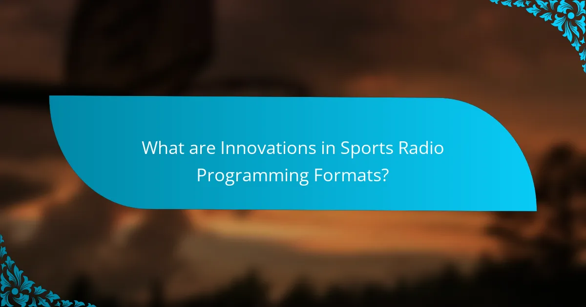 What are Innovations in Sports Radio Programming Formats?