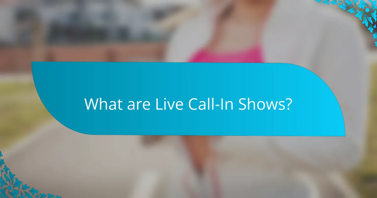 What are Live Call-In Shows?