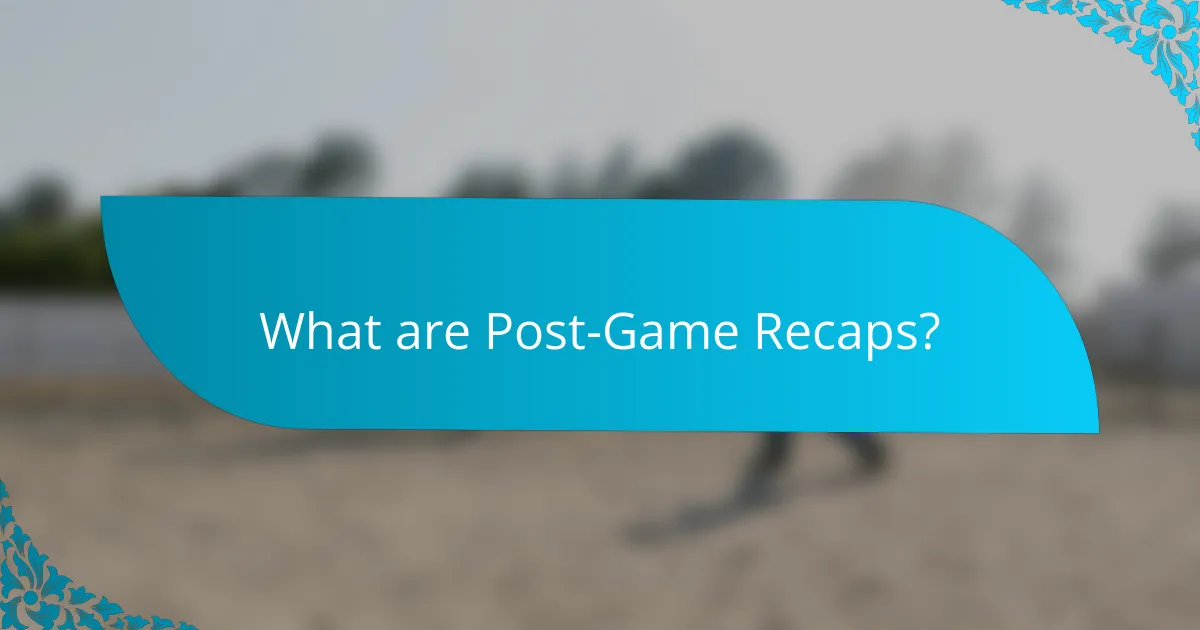 What are Post-Game Recaps?