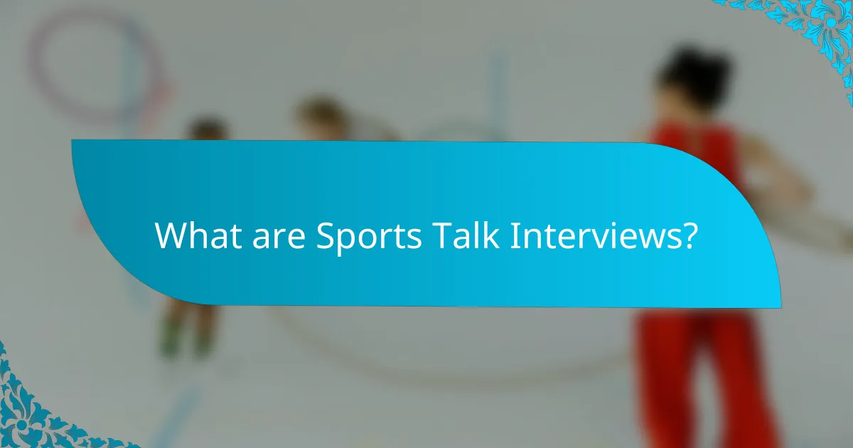 What are Sports Talk Interviews?