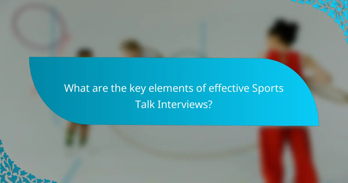 What are the key elements of effective Sports Talk Interviews?