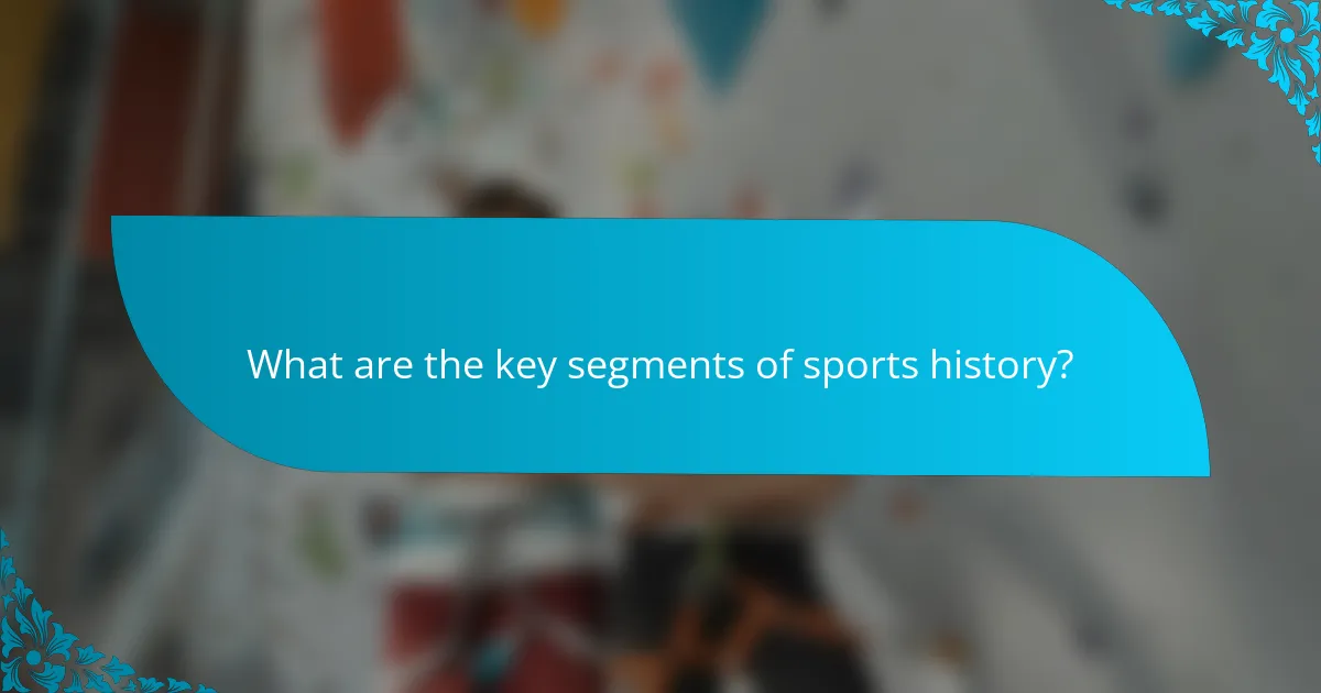 What are the key segments of sports history?
