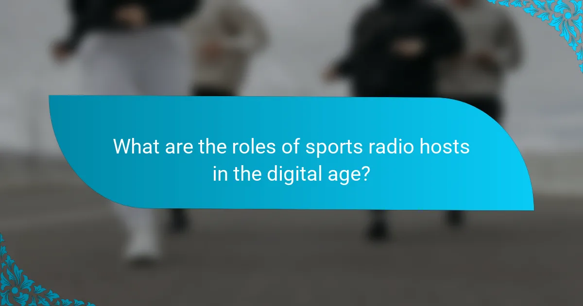 What are the roles of sports radio hosts in the digital age?