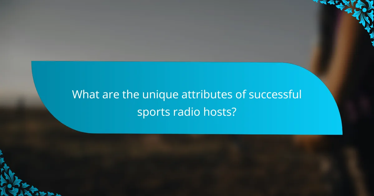 What are the unique attributes of successful sports radio hosts?