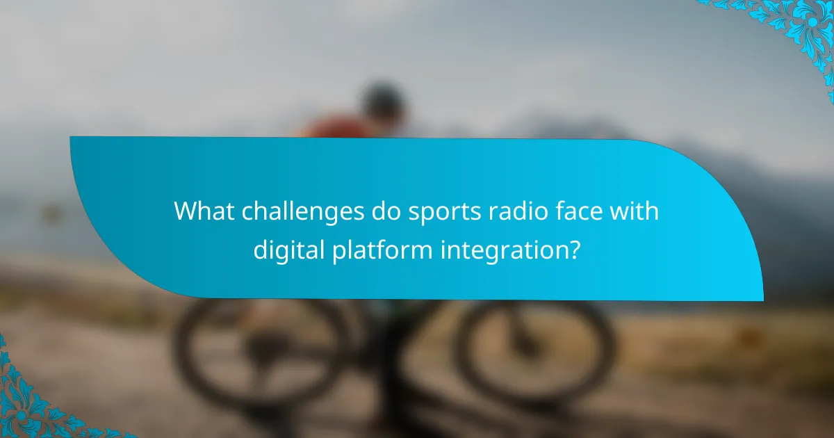 What challenges do sports radio face with digital platform integration?
