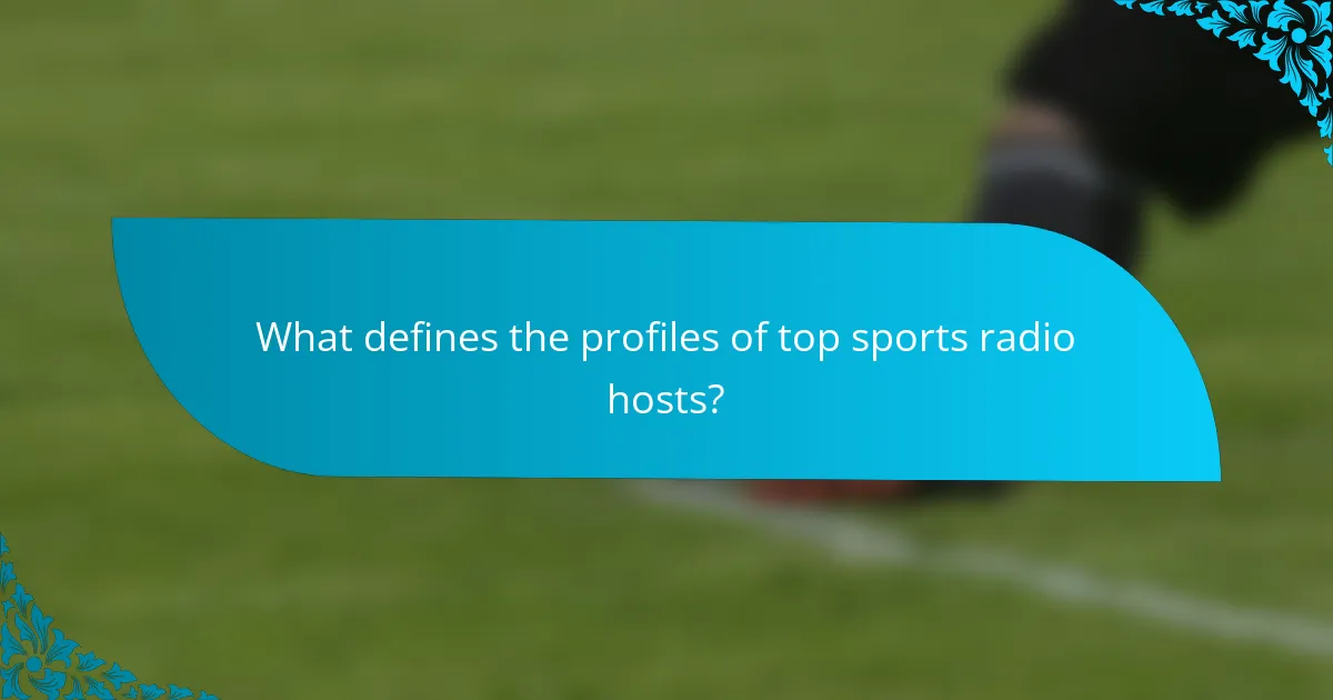 What defines the profiles of top sports radio hosts?