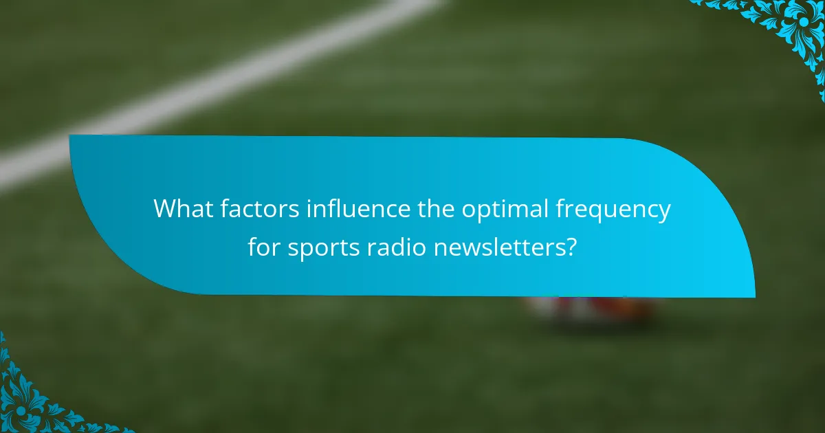 What factors influence the optimal frequency for sports radio newsletters?