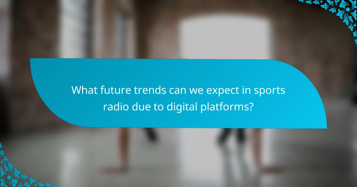What future trends can we expect in sports radio due to digital platforms?