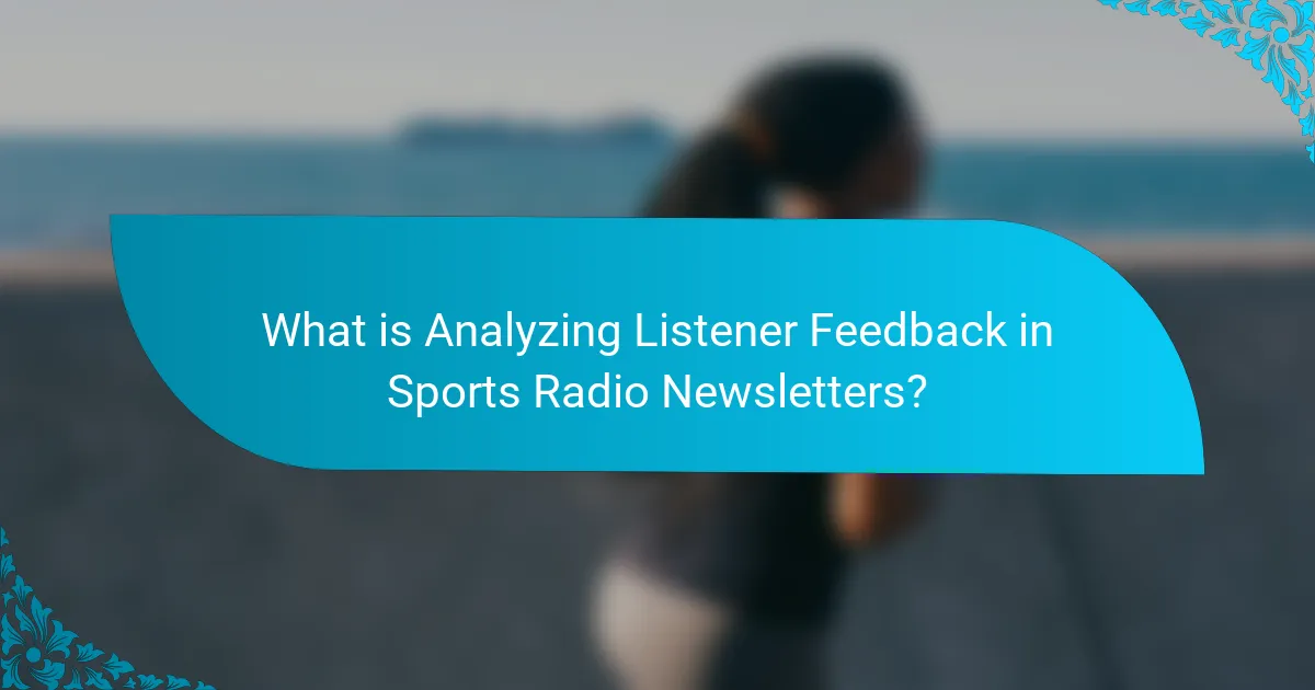 What is Analyzing Listener Feedback in Sports Radio Newsletters?