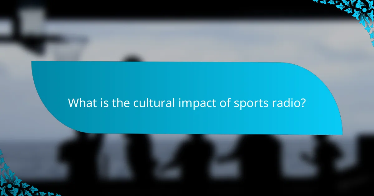 What is the cultural impact of sports radio?