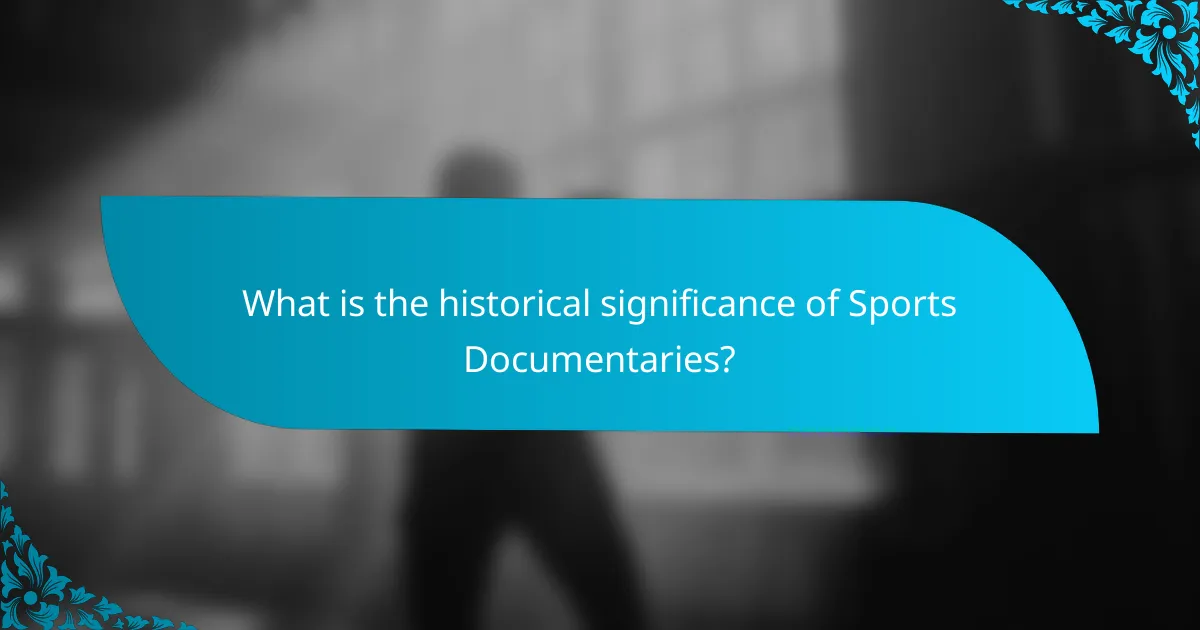 What is the historical significance of Sports Documentaries?