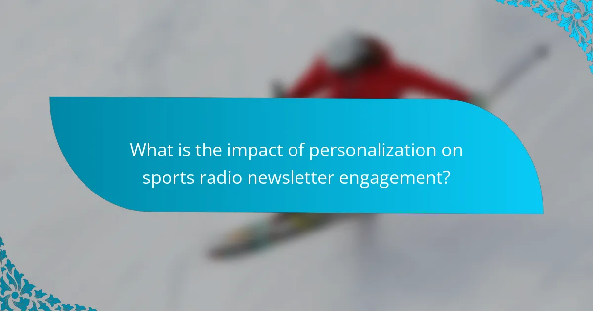 What is the impact of personalization on sports radio newsletter engagement?