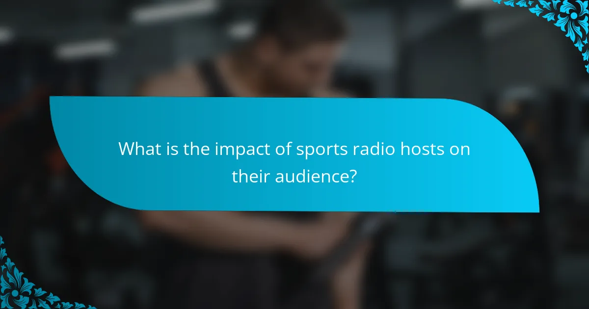 What is the impact of sports radio hosts on their audience?