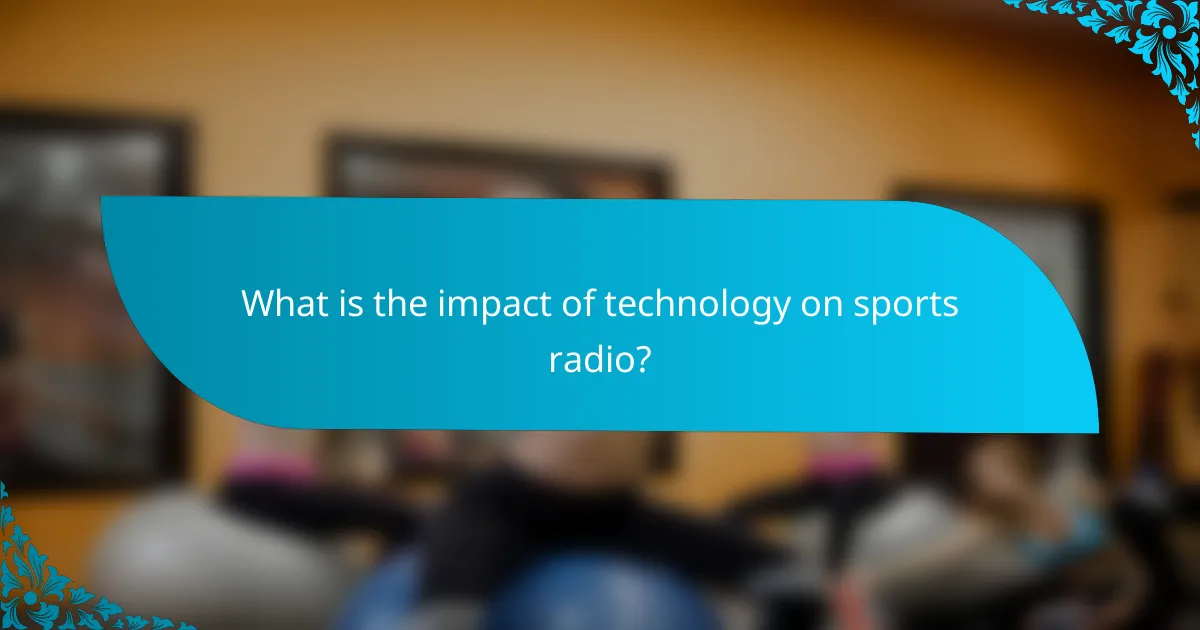 What is the impact of technology on sports radio?