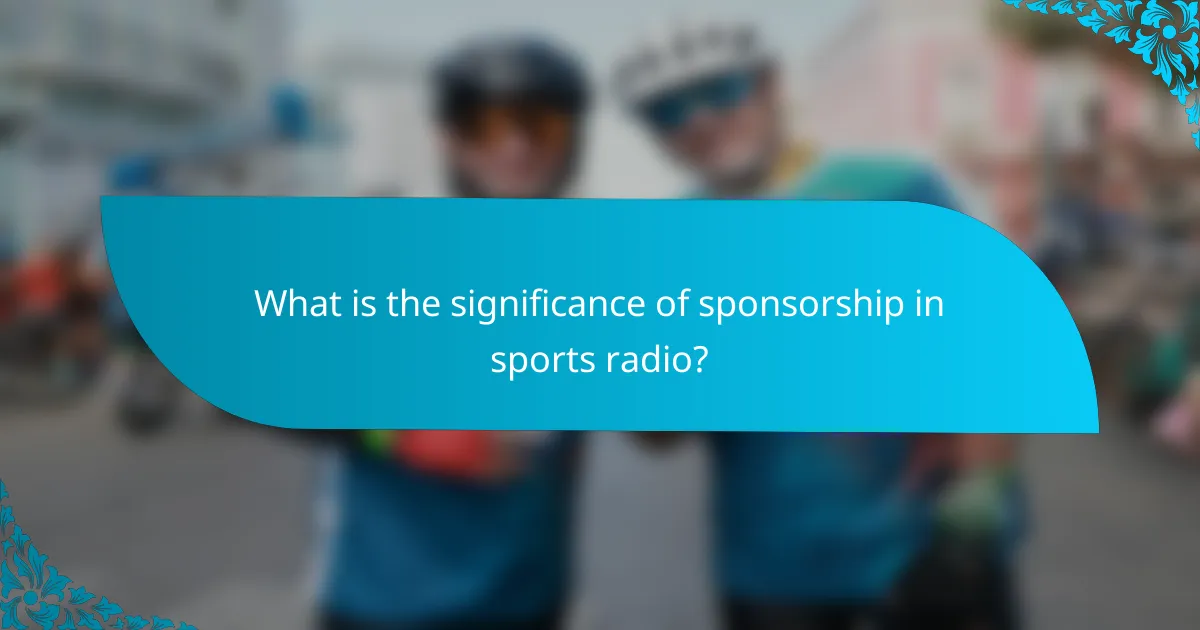 What is the significance of sponsorship in sports radio?