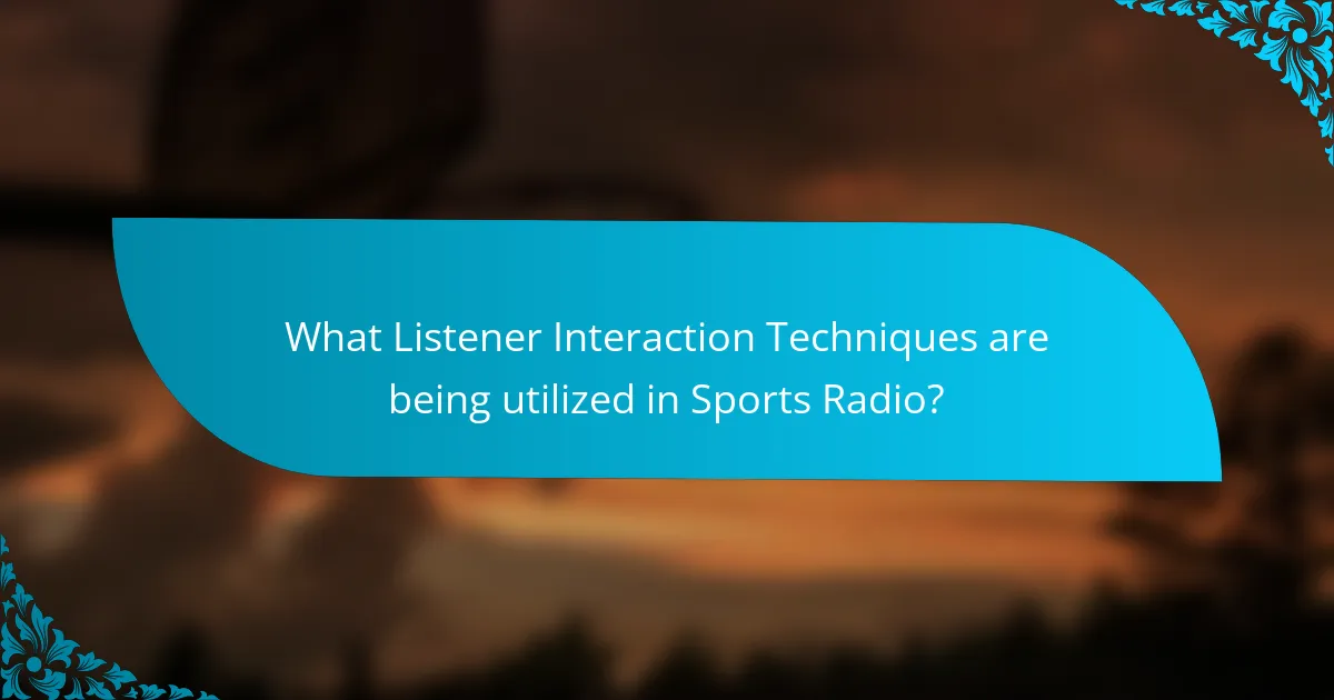 What Listener Interaction Techniques are being utilized in Sports Radio?