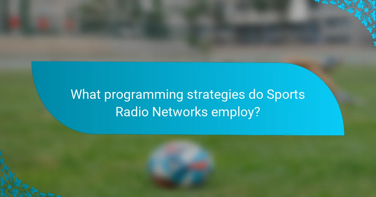 What programming strategies do Sports Radio Networks employ?