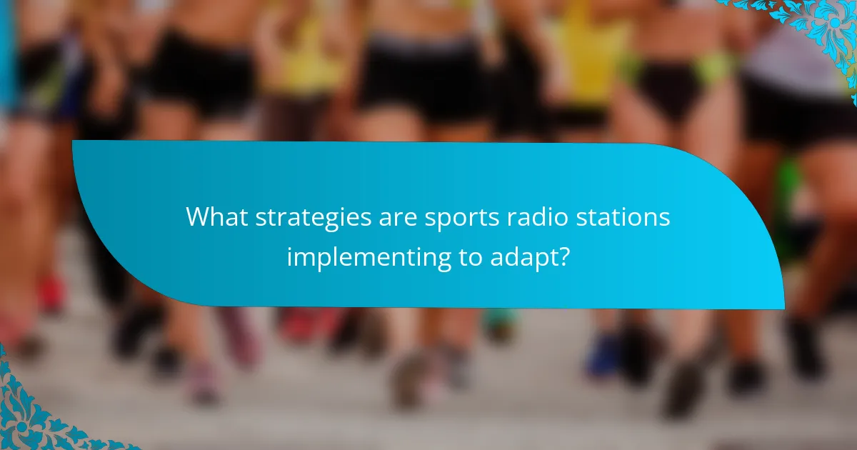 What strategies are sports radio stations implementing to adapt?
