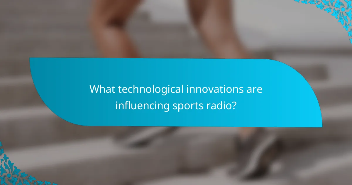 What technological innovations are influencing sports radio?