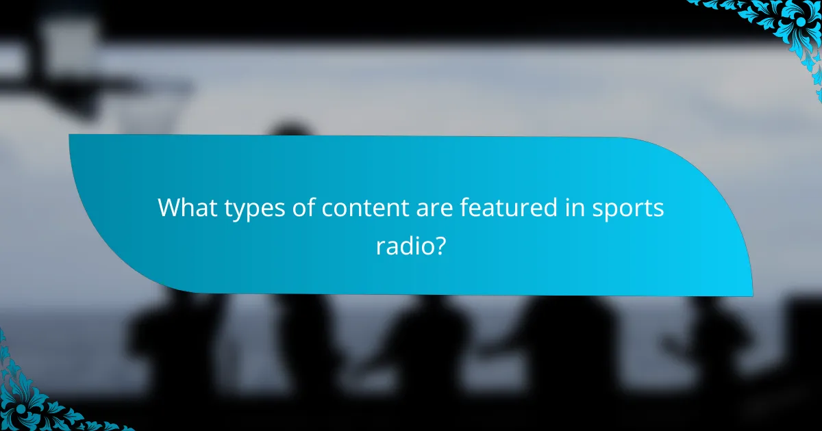 What types of content are featured in sports radio?